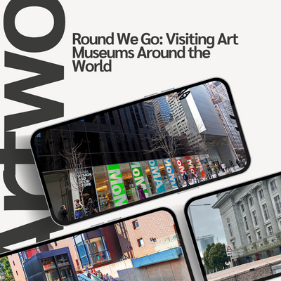 Round We Go: Visiting Art Museums Around the World